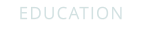 EDUCATION